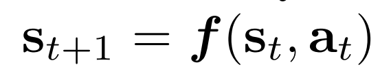 Here f represents the model, which takes in the current state St and Action At, to give the next state St+1