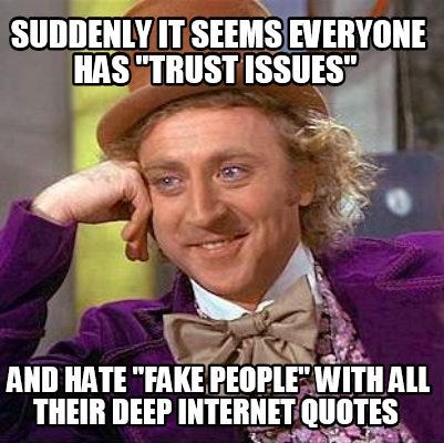 What the fuck happened to trusting people?